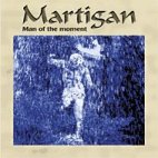 Martigan: Man Of The Moment