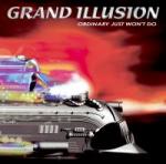 Grand Illusion: Ordinary Just Won't Do