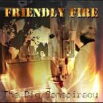 Friendly Fire: The Big Conspiracy