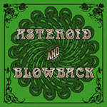 Asteroid / Blowback: Asteroid and Blowback (Split-CD)