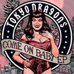 Tokyo Dragons: Come On Baby (EP)