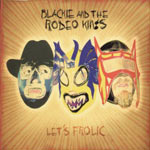 Blackie And The Rodeo Kings: Let´s Frolic