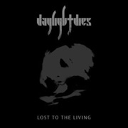 Daylight Dies: Lost To The Living