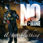 No Machine: A Terrible Thing