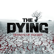 The Dying: Triumph Of Tragedy