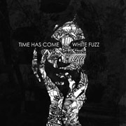 Time Has Come: White Fuzz