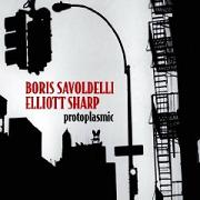 Boris Savoldelli & Elliott Sharp: Protoplasmic