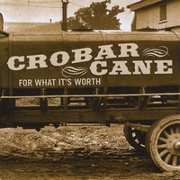 Crobar Cane: For What It's Worth