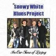 Snowy White Blues Project: In Our Time Of Living