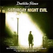 Deathlike Silence: Saturday Night Evil