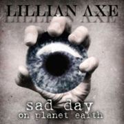 Lillian Axe: Sad Day On Planet Earth