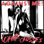 Review: Against Me! - White Crosses