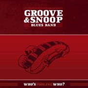 Groove & Snoop Blues Band: Who's Fooling Who?