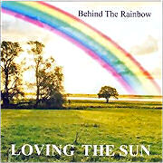 Loving The Sun: Behind The Rainbow