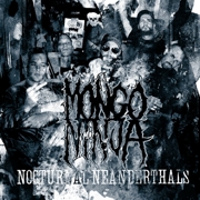 Mongo Ninja: Nocturnal Neanderthals