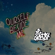 Ourself Beside Me: Ourself Beside Me