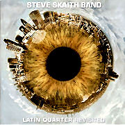 Steve Skaith Band: LATIN QUARTER Revisted