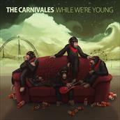 The Carnivales: While We´Re Young 