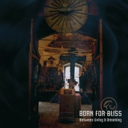 Review: Born For Bliss - Between Living & Dreaming