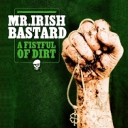 Review: Mr. Irish Bastard - A Fistful Of Dirt