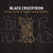 Black Crucifixion: The Fallen One In Flames / Satanic Zeitgeist