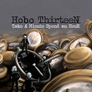 Hobo Thirteen: Take A Minute Spend An Hour