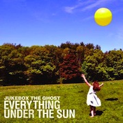 Jukebox The Ghost: Everything Under The Sun