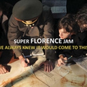 Super Florence Jam: We Always Knew It Would Come To This