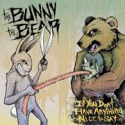 The Bunny The Bear: If You Don't Have Anything Nice To Say...