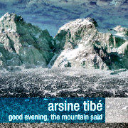Arsine Tibé: Good Evening, The Mountain Said