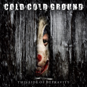 Review: Cold Cold Ground - The Side Of Depravity