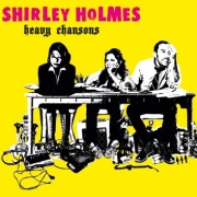 Shirley Holmes: Heavy Chansons