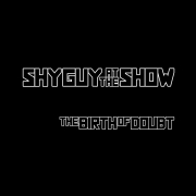 Shy Guy At The Show: The Birth Of Doubt