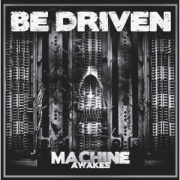 Review: Be Driven - Machine Awakes