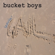 Bucket Boys: Leavin' Gail