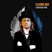Claude Hay: I Love Hate You