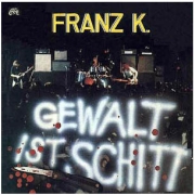 Franz K.: Gewalt ist Schitt