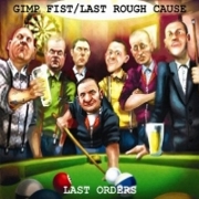 Review: Gimp Fist/Last Rough Cause - Last Orders