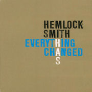 Hemlock Smith: Everything Has Changed