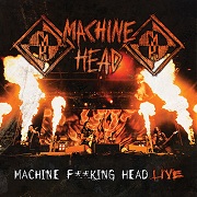 Review: Machine Head - Machine F**king Head Live