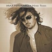 Max Navarro: Hard Times