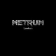 Metrum: Broken