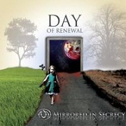 Mirrored In Secrecy: Day Of Renewal