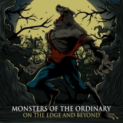 Monsters Of The Ordinary: On The Edge And Beyond