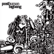 Posthumanbigbang: Posthumanbigbang