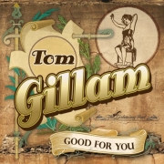 Tom Gillam: Good For You