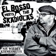 El Bosso Meets The Skadiolas: Nie wieder Kirmesmusik