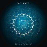 Review: Fibre - Science Is The Next Big Thing