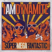 IAmDynamite: Supermegafantastic