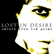 Lost In Desire: Reborn From The Ashes